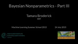 Bayesian Nonparametrics Part III - Tamara Broderick - MLSS 2015 Tübingen