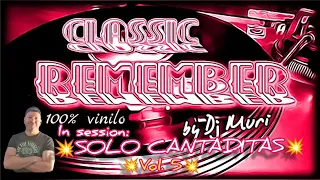 SESION REMEMBER 💥SOLO CANTADITAS  vol.5💥 by Dj Muri 😎 100% vinilo 👌 @Classicremember  🔝🔝🔝