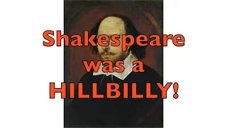 What if Shakespeare talked like a Hillbilly? OP Elizabethan English was Appalachian Accent