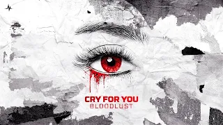 Bloodlust  - Cry For You (Official Visualizer)