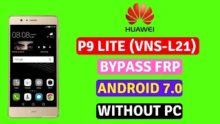 Huawei P9 Lite VNS-L31, VNS-L21 FRP Bypass 7.0 Without PC | Google Account Reset 2020