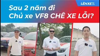 Sau 2 năm đi Chủ xe VinFast VF8 CHÊ XE LỖI như nào?