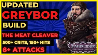 PF: WOTR ENHANCED - GREYBOR Build - The MEAT CLEAVER: 8+ ATKS, 500+ CRITS, 150+ Hits & More!