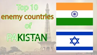 top 10countries that hate Pakistan | Enemies of Pakistan | Mr.Information