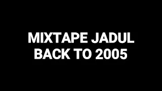 Mixtape Jadul Back To 2005