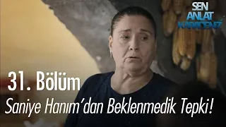 Saniye Hanım'dan beklenmedik tepki - Sen Anlat Karadeniz 31. Bölüm