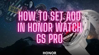 How to Set AOD (Always on display) on HONOR Watch GS Pro [English]