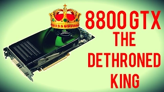 The Nvidia 8800 GTX - The Dethroned King?