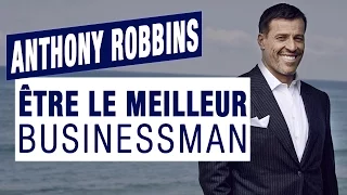 Comment être le meilleur businessman ? Par Anthony Robbins