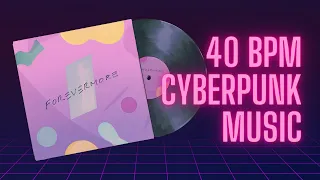 40 BPM Cyberpunk | Relaxing Sci Fi Music