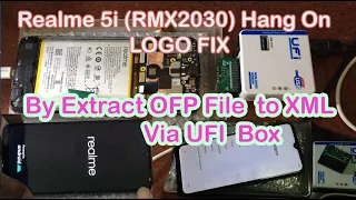 Realme 5i (RMX2030) Hang On Logo​ FIX by Extract OFP File  to XML  Via UFI Box