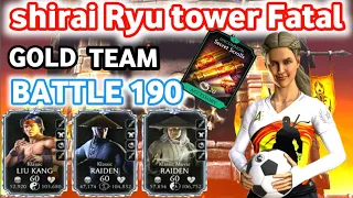 shirai Ryu tower fatal | battle 190 | with  | gold team | easy win  | best talent tree | mk mobile.