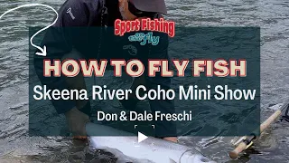 FLY FISHING TRICKS FOR SALMON: SKEENA RIVER COHO SFOTF MINI SHOW