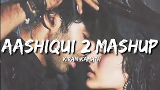 Aashiqui 2 Mashup (Lyrics) - Kiran Kamath