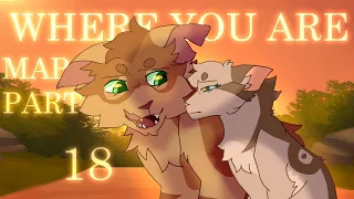 Where You Are MAP PART 18 [Warrior Cats]
