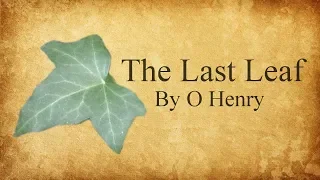 The Last Leaf by O Henry