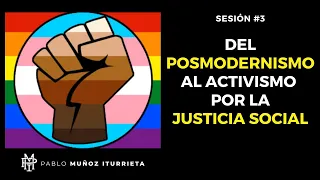 #3 DEL POSMODERNISMO AL ACTIVISMO POR LA JUSTICIA SOCIAL 🌈