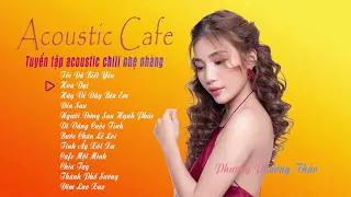 Hãy Về Đây Bên Anh  ☘ Phương Phương Thảo | Tuyển Tập Acoustic Chill Nhẹ Nhàng