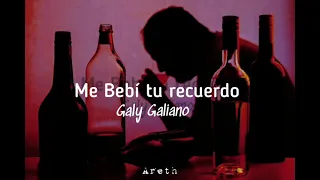 Me bebí tu recuerdo [letra] Galy Galiano