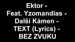 Ektor - Feat. Yzomandias - Další Kámen - TEXT Lyrics - BEZ ZVUKU