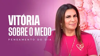 VITÓRIA SOBRE O MEDO – PENSAMENTO DO DIA com BISPA SONIA HERNANDES