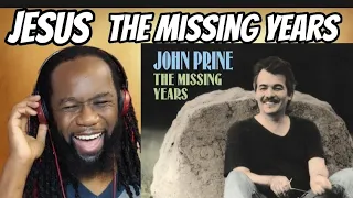 JOHN PRINE Jesus the missing years Reaction - Absolutely fantastic! First time hearing