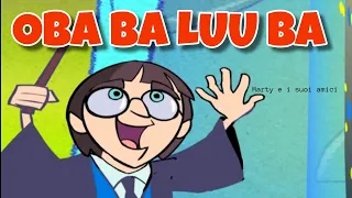 Oba ba lu uba | Marty e i suoi amici  | Canzoni Per Bambini