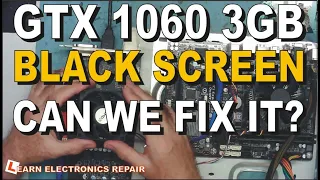 GTX 1060 GPU No Video Output - Can we fix / Repair it?