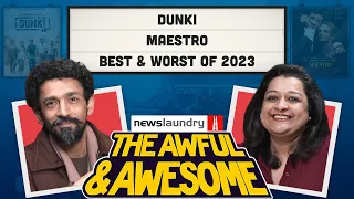 Dunki, Maestro, Best & Worst of 2023 | Awful and Awesome Ep 334