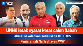 PANAS! UMNO letak syarat calon Sabah | Akmal sekolahkan CEUPACS | Penjara nafi Najib dilayan VVIP