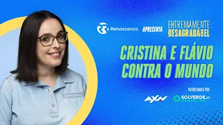 Cristina e Flávio contra o mundo - Extremamente Desagradável