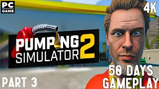 Pumping Simulator 2 - 50 Days Gameplay Walkthrough 4K PC Game No Commentary Part 3