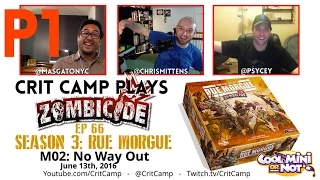 Crit Camp EP66 Zombicide Rue Morgue M02: No Way Out - P1