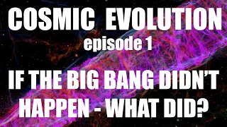 If the Big Bang Didn't Happen, What Did?