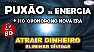 8D - PODEROSO PUXÃO DE ENERGIA PARA DINHEIRO + HOOPONOPONO NOVA ERA