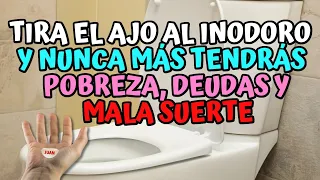 Tira el Ajo al inodoro y nunca más tendrás pobreza, deudas y mala suerte