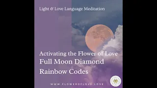 Diamond Love Codes: Full Moon Meditation for Releasing and Awakening