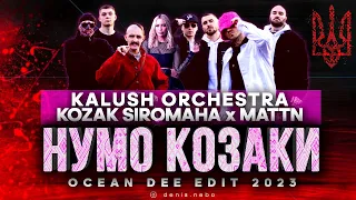 Kalush Orchestra x KOZAK SIROMAHA x MATTN - Нумо Козаки (Ocean Dee Edit)