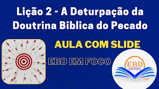 Lição 02 - A Deturpação da Doutrina Biblica do Pecado