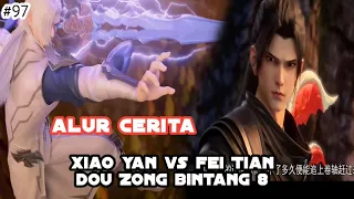 xiao yan vs fei Tian dou Zong bintang 8 btth S5 eps 97 alur cerita donghua terbaru