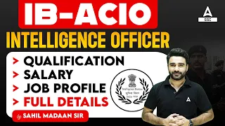 IB ACIO 2023 | IB ACIO Intelligence Officer Salary, Job Profile, Qualification Full Details