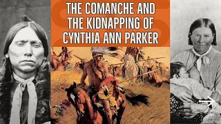 The Comanche and kidnapping of Cynthia Ann Parker