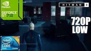 Hitman 2 on GT 710 1GB | Core 2 Quad Q9400 | 8GB Ram 720P Low