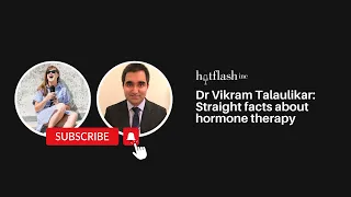 Dr Vikram Talaulikar: Straight facts about hormone therapy