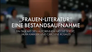 Frauen-Literatur - eine Bestandsaufnahme / Talk mit Laura Karasek, Nicole Seifert & Caroline Rosales