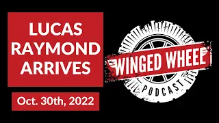 LUCAS RAYMOND ARRIVES - Winged Wheel Podcast - Oct. 30th, 2022