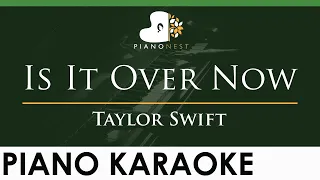 Taylor Swift - Is It Over Now - LOWER Key (Piano Karaoke Instrumental)