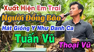 Xuất Hiện Em Trai Thợ Hồ Người Đồng Bào Thoại Vũ - Hát Giống Y Như Danh Ca Tuấn Vũ