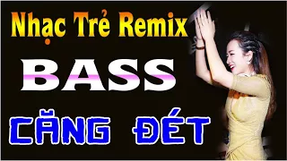 Liên Khúc Nhạc Sống DJ Remix Cực Mạnh   Nhạc Trẻ Remix Mới Hay Nhất 2018   Bass Căng Đét Vol3