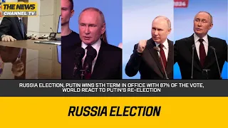 Russia election, Putin wins 5th term in office with 87% of voteWorld reacts to Putin's re-election